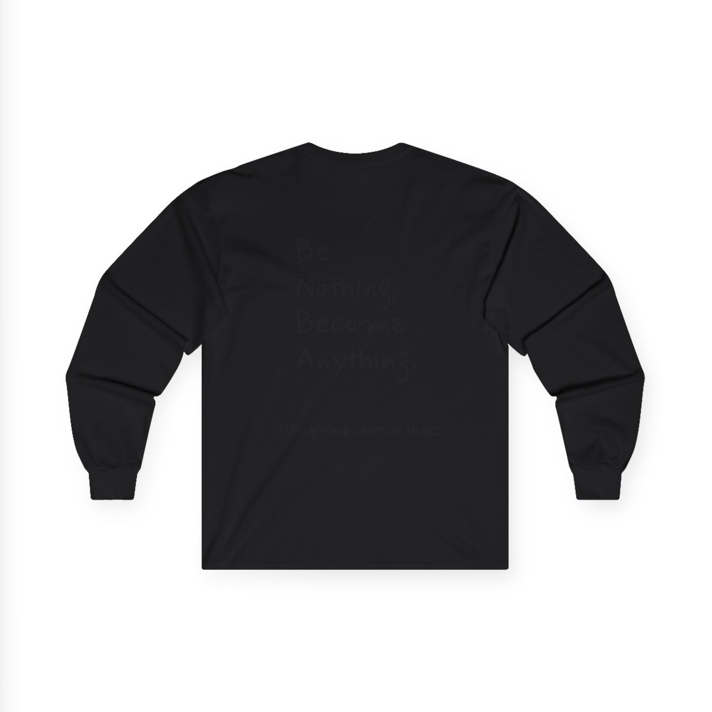 Unisex Long Sleeve Motivational Tee, Be Nothing Become Anything Shirt, Casual Wear, Gift for Friends, Inspirational Apparel