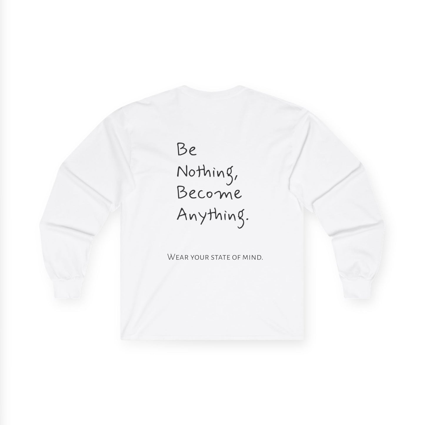 Unisex Long Sleeve Motivational Tee, Be Nothing Become Anything Shirt, Casual Wear, Gift for Friends, Inspirational Apparel
